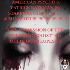 AMERICAN PSYCHO 2 PATRICK RAPEMAN JR. MOVIES SCREENPLAYS TRAILERS ACTING STARRING: GOTH DEATH I AM FUCKING DEATH BLACK MAGIC ALEISTER CROWLEY JR. LEAMINGTON SPA RICH & FAMOUS OBSESSED PSYCHOPATH!