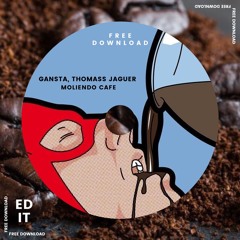 GANSTA, THOMASS JAGUER - Moliendo Café (Edit Free Donwload)