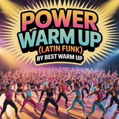 POWER WARM UP (LATIN FUNK) BY BEST WARM UPS - 134 BPM