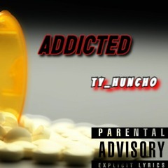 Ty_Huncho - Addicted