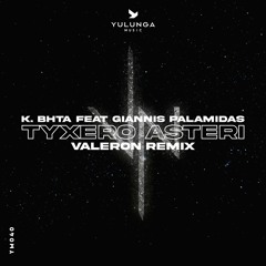 K.BHTA Feat. Giannis Palamidas - Tyxero Asteri (Valeron Remix)