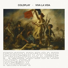 Viva La Vida (Friendzone Remix Extended Mix) - Coldplay