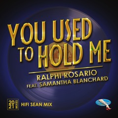 Ralphi Rosario - You used to hold me (Hifi Sean mix)radio edit