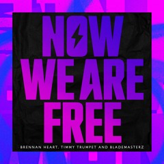 Brennan Heart, Timmy Trumpet & Blademasterz - Now We Are Free