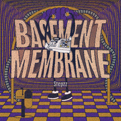 Basement Membrane - 'Stepzz'