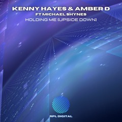 Kenny Hayes & Amber D - Holding Me [Up Side Down]