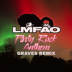 PARTY ROCK ANTHEM (GRAVES REMIX)