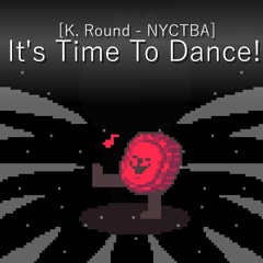 [Deltarune AU] [K. Round - NYCTBA] It's Time To Dance