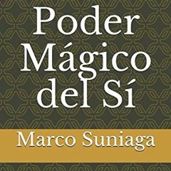 free PDF 📖 El Poder Mágico del Sí: Todo lo que quieras en tu vida, a la vuelta de tu