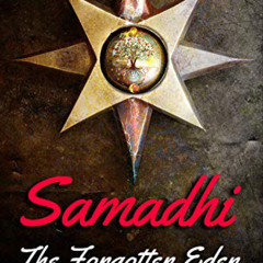 [Free] EPUB 💖 Samadhi - The Forgotten Eden: Revealing the Ancient Yogic Art of Samad