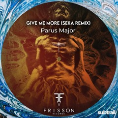 Trail Picks: Parus Major - Give Me More (Seka Remix) [Frisson Records]