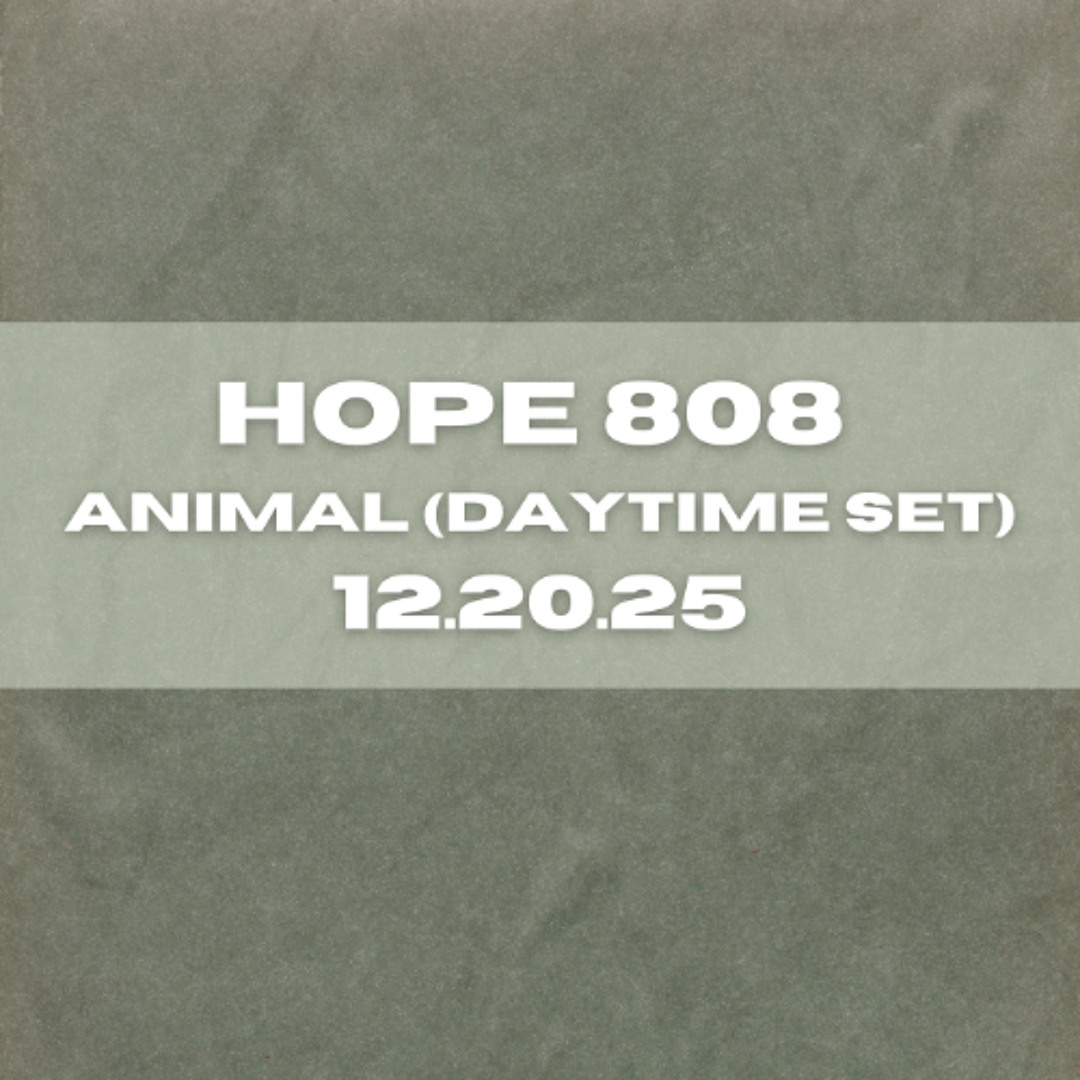 Stream Hope 808 - ANIMAL (Daytime Set) 12.20.25 by Hope 808