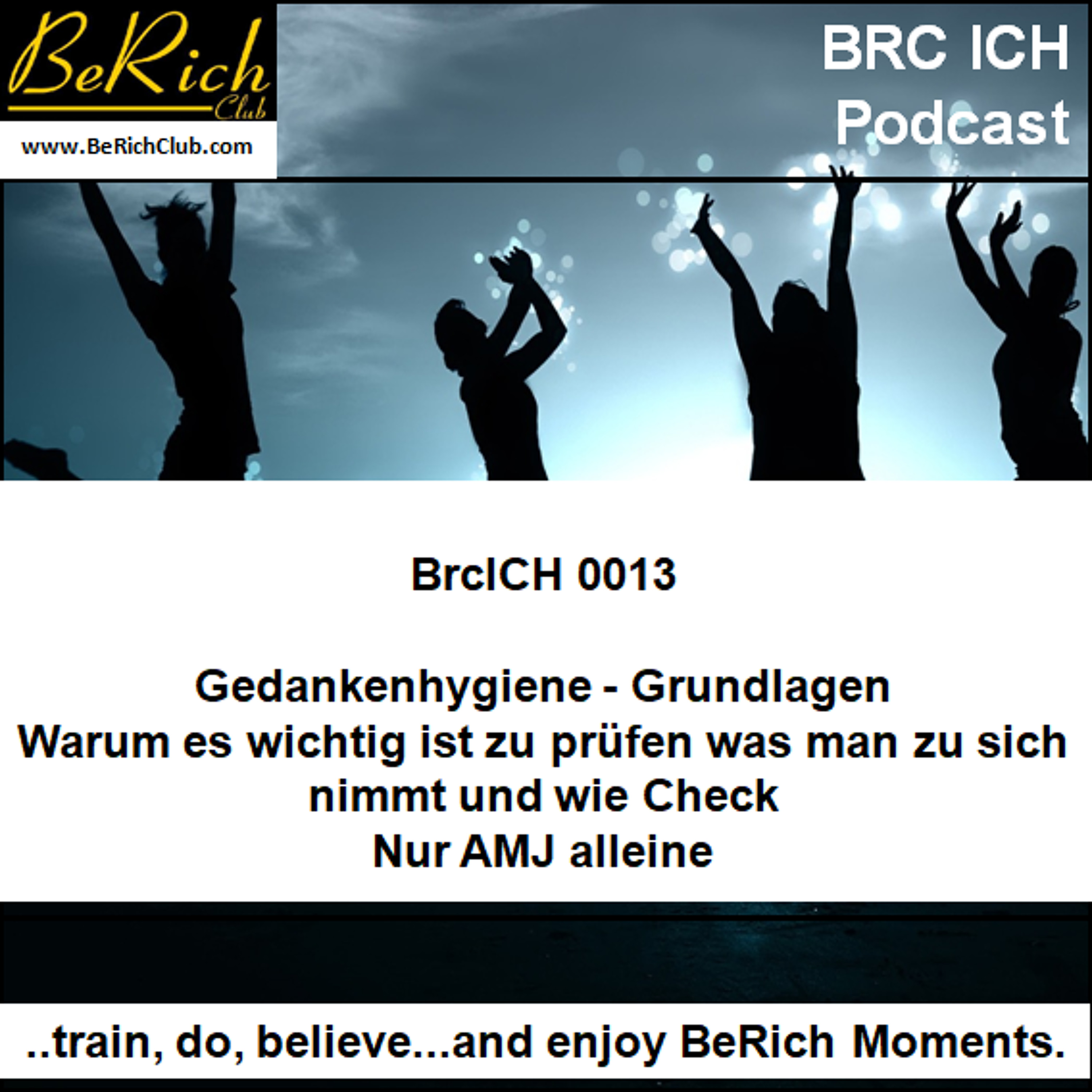 BrcICH 0013 Gedankenhygiene - Grundlagen _ Warum wichtig was man zu sich nimmt und wie Check episode artwork