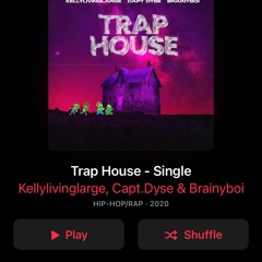 Kellylivinglarge TRAP HOUSE ft Captdyse & Brainyboi