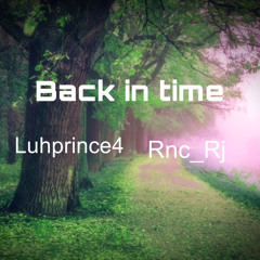 Back in time ft Rnc_Rj