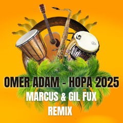 Omer Adam - Hopa 2025 - Marcus & Gil Fux Remix