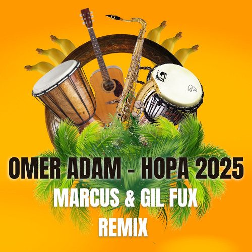 Omer Adam - Hopa 2025 - Marcus & Gil Fux Remix