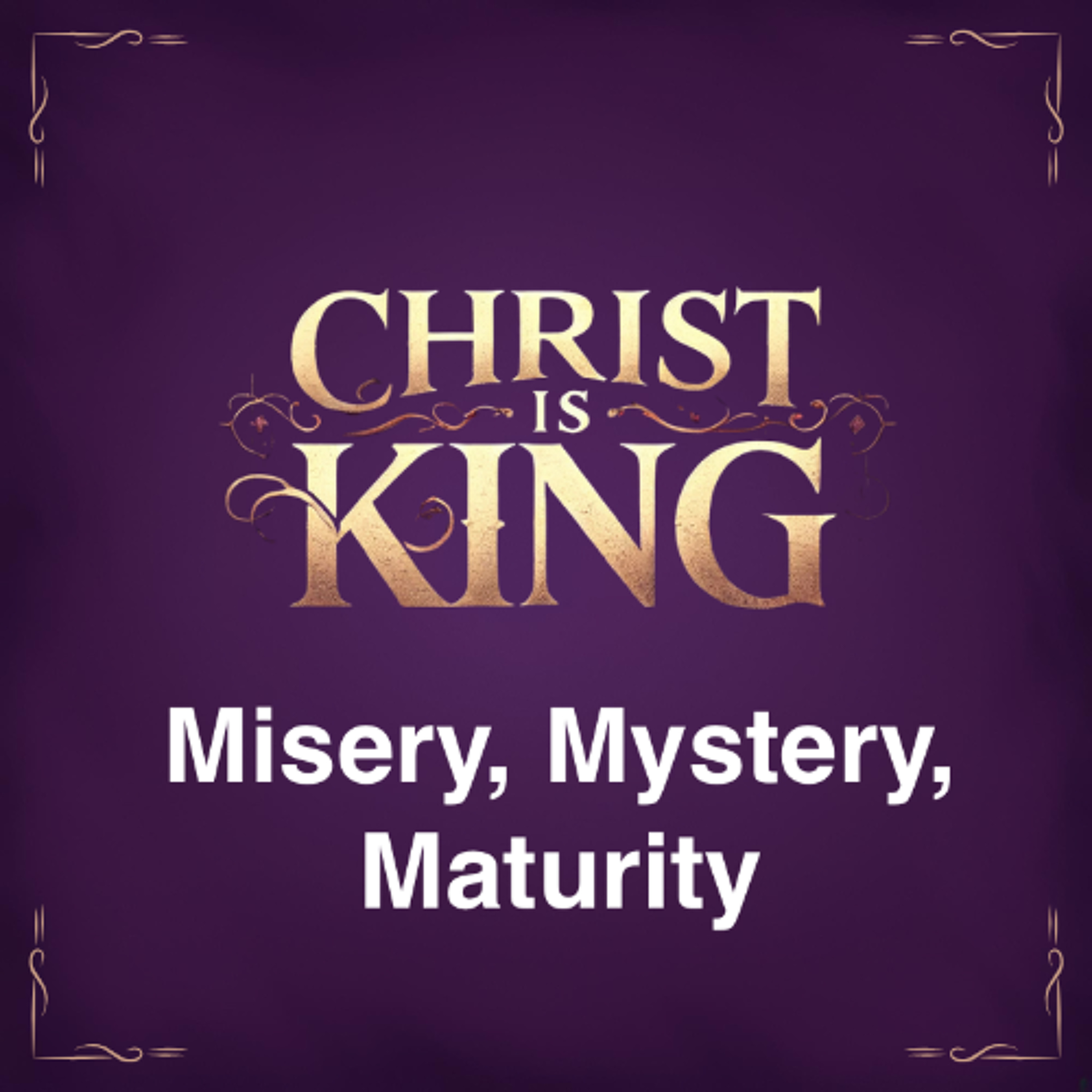 Feb 9/25 | Christ is King | Misery, Mystery, Maturity | Colossians 1:24-29 | Meldon Lutzer episode artwork