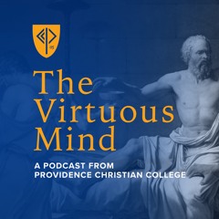 The Virtuous Mind • A Podcast from Providence Christian College