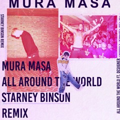 Mura Masa - All Around The World (Starney Binson Remix)