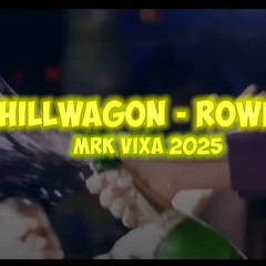 chillwagon - rower ( MRK VIXA MASHUP 2025)