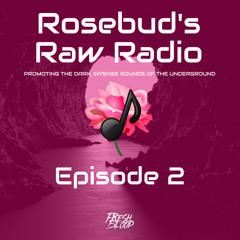 FRESH BLOOD PROMO MIXES - 10 Mix by DJ Rosebud [Rosebud's Raw Radio] - Episode 2