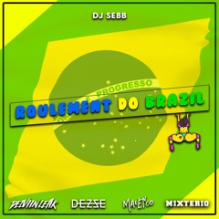 DJ SEBB - ROULMAN DO BRAZIL REMIX (DELVIN X DEZZE X MALENCO X MIXTERIO)
