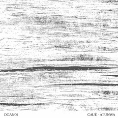 OGAN[001] Cauê - Àtúnwá EP