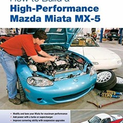 DOWNLOAD EBOOK 💌 How to Build a High-Performance Mazda Miata MX-5 (Motorbooks Worksh