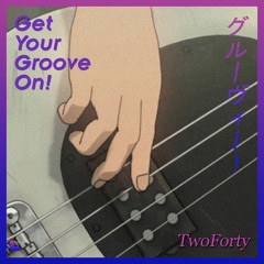 Get Your Groove On!