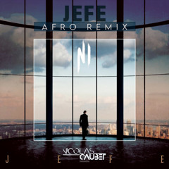 Jefe (Nicolas Caubet Afro Remix)- Ninho