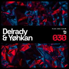 Delrady + Yøhkan - Plus One Show 030