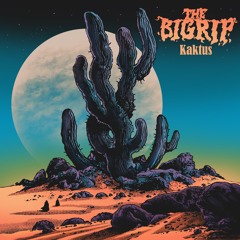 The Big Rip - KAKTUS