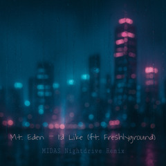 Mt. Eden - I'd Like (MIDAS Nightdrive Remix)
