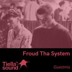 Tiella Sound Mix 093: Froud Tha System