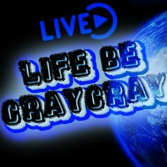 Life Be CrayCray (Prod. RaRa Beats)