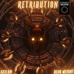 AXILON, Dead Weight - Retribution [Dubstep FBI Premiere]