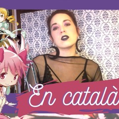 MAGIA en català (Cover Kalafina / Madoka Magica)