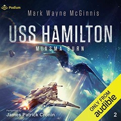 GET KINDLE PDF EBOOK EPUB USS Hamilton: Miasma Burn: USS Hamilton, Book 2 by  James Patrick Cronin,M