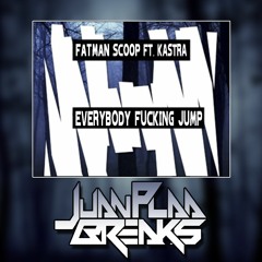Fatman Scoop & Kastra - Everybody Fucking Jump (JuanPlaaBreaks)