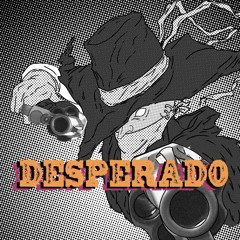 DESPERADO (PROD. SAUCE x $ECRET)