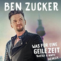 Ben Zucker - Was Für Eine Geile Zeit [Timster & Ninth Edit]