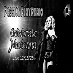 Celebrate Madonna Live 12-13-23 on Passion Play Radio