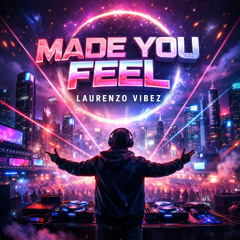Laurenzo Vibez- Made you feel
