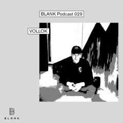 BLANK Podcast 029: Vollok