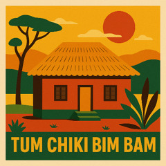 Tum chiki bim bam