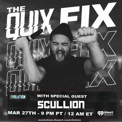 THE QUIX FIX - Scullion Guest Mix on iHeart Evolution Radio