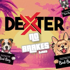 DEXTER - No Brakes (DJSET)