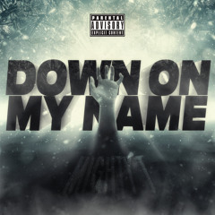 MightyT - Down On My Name