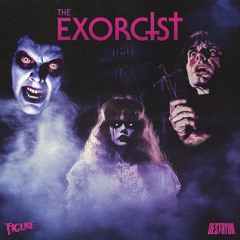 Figure And Destryur - The Exorcist